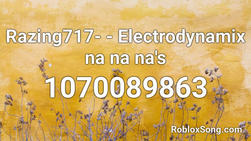 Razing717 Na Na Na S Roblox ID Roblox Music Codes 1070089863 