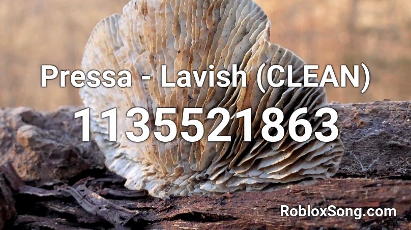 Pressa - Lavish (CLEAN) Roblox ID