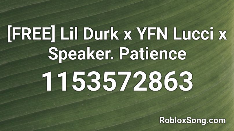[FREE] Lil Durk x YFN Lucci x Speaker. Patience Roblox ID