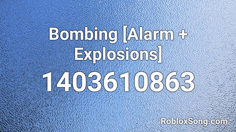 Bombing [Alarm + Explosions] Roblox ID