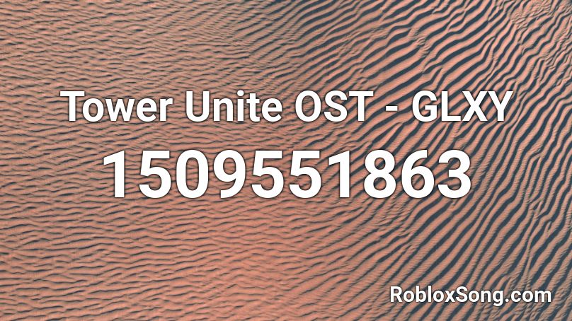 Tower Unite OST - GLXY Roblox ID
