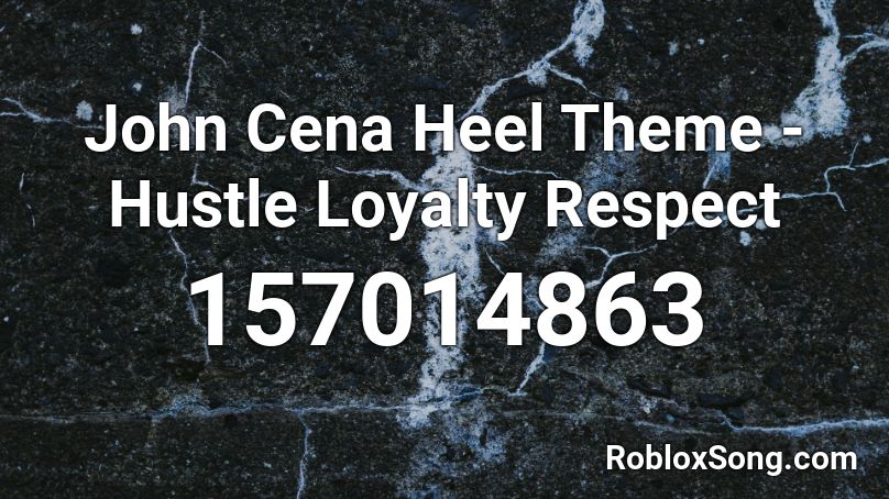 John Cena Heel Theme - Hustle Loyalty Respect Roblox ID