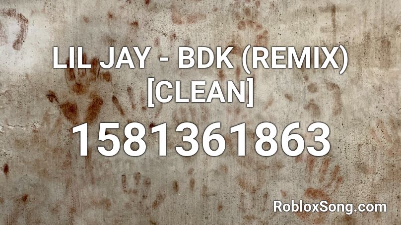 LIL JAY - BDK (REMIX) [CLEAN] Roblox ID