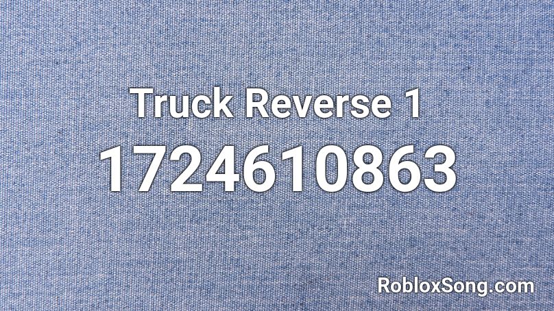 Truck Reverse 1 Roblox Id Roblox Music Codes - powerglide roblox id