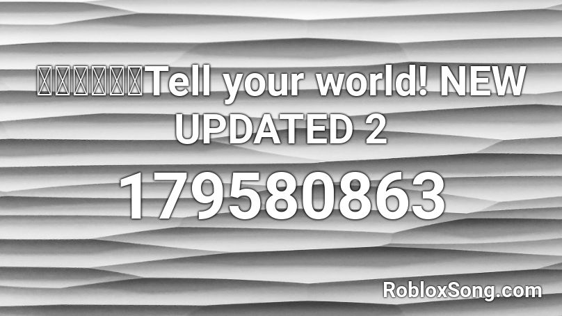 【初音ミク】Tell your world! NEW UPDATED 2 Roblox ID