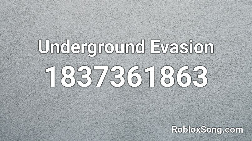 Underground Evasion Roblox ID