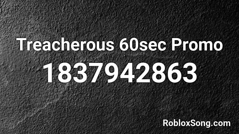 Treacherous 60sec Promo Roblox ID