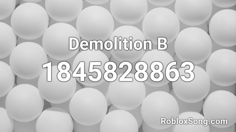 Demolition B Roblox ID