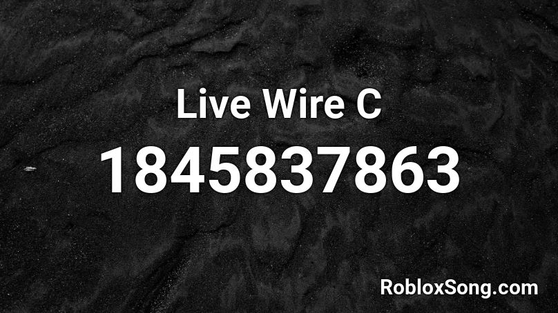 Live Wire C Roblox ID