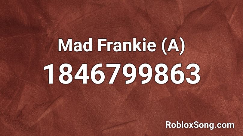 Mad Frankie (A) Roblox ID