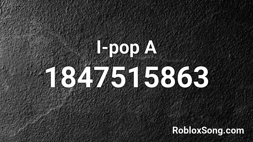 I-pop A Roblox ID
