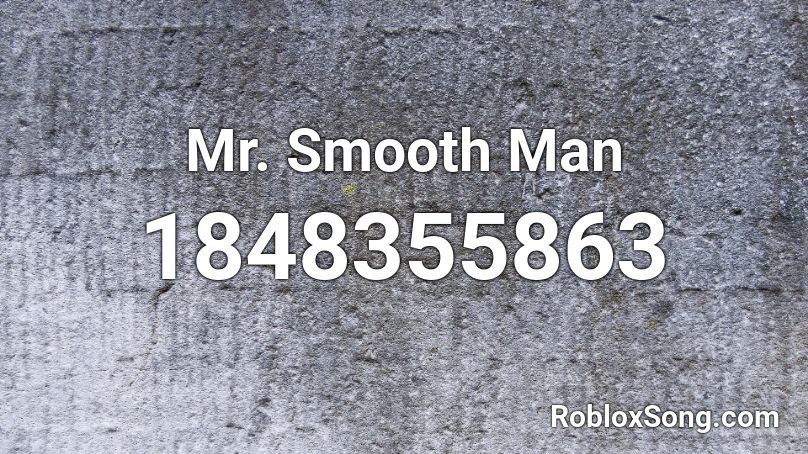 Mr. Smooth Man Roblox ID