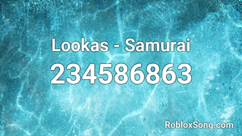 Lookas - Samurai Roblox ID