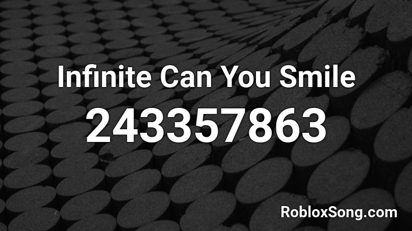 Infinite Can You Smile Roblox ID