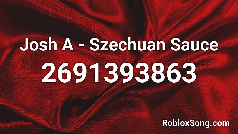 Josh A - Szechuan Sauce Roblox ID