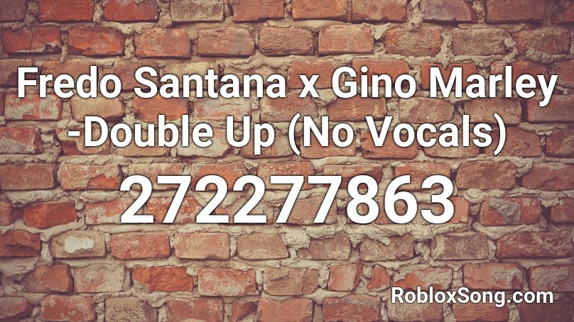 Fredo Santana x Gino Marley -Double Up (No Vocals) Roblox ID