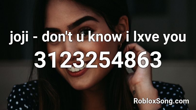joji - don't u know i lxve you Roblox ID