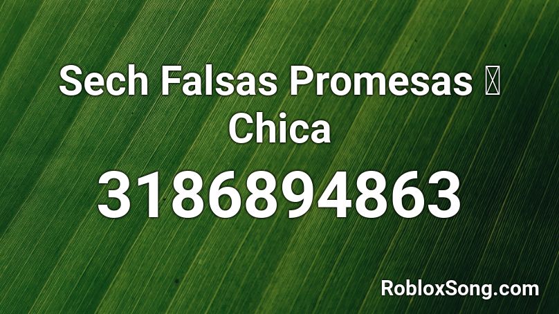 Sech Falsas Promesas 💔 Chica Roblox ID
