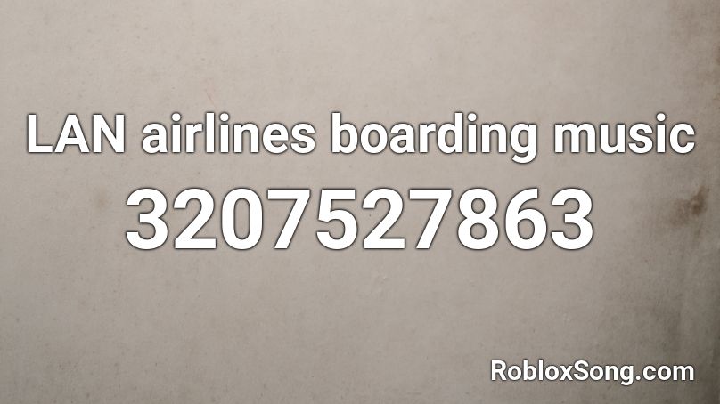 LAN airlines boarding music Roblox ID