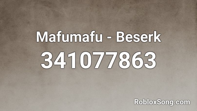 Mafumafu - Beserk Roblox ID