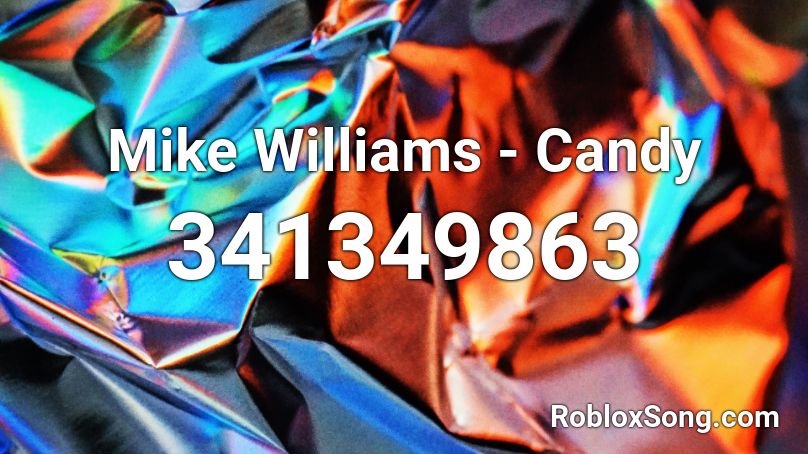 Mike Williams - Candy Roblox ID