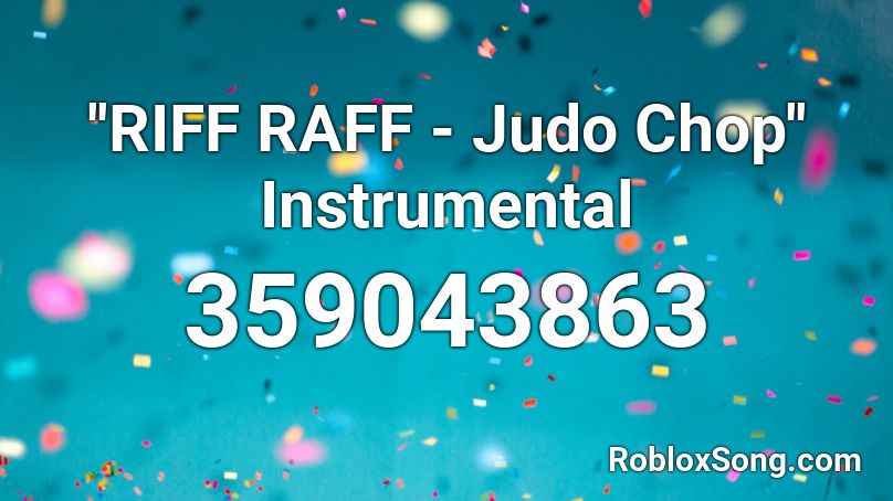 ''RIFF RAFF - Judo Chop'' Instrumental Roblox ID