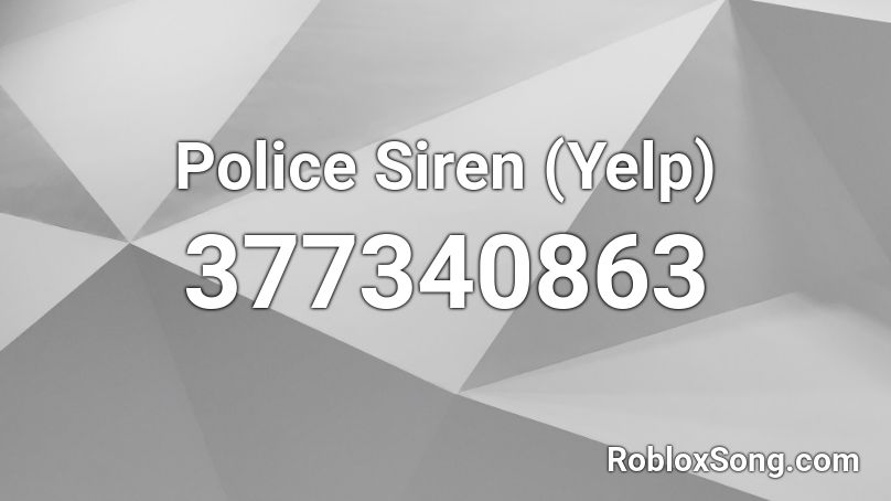 Police Siren Yelp Roblox Id Roblox Music Codes - its the sound of the police roblox id
