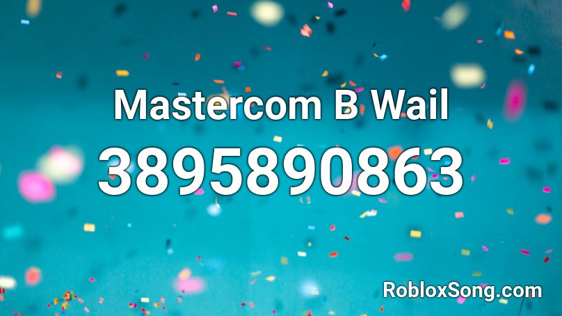 Mastercom B Wail Roblox ID