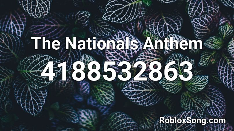 The Nationals Anthem Roblox ID