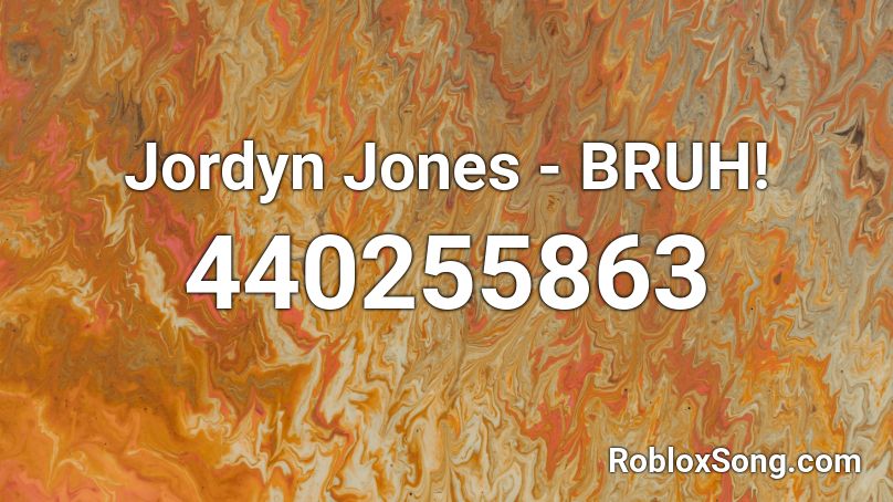 Jordyn Jones - BRUH!  Roblox ID