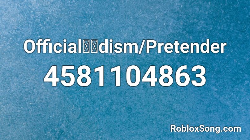 Official髭男dism/Pretender Roblox ID