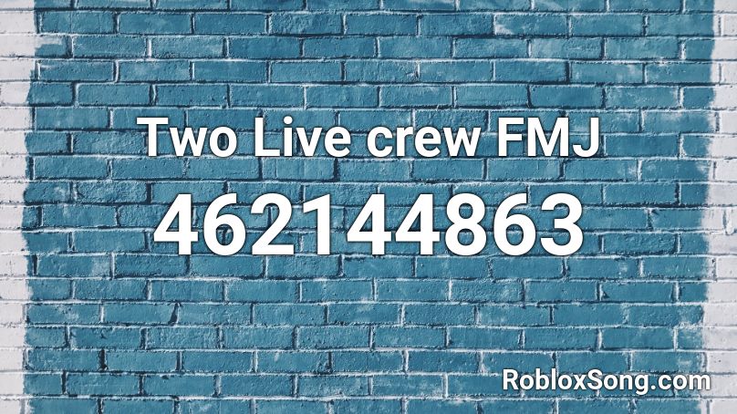Two Live crew FMJ Roblox ID