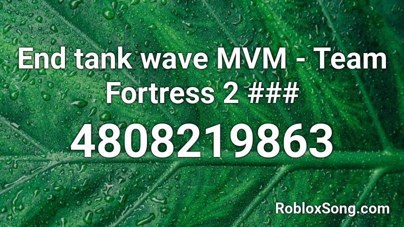 End Tank Wave Mvm Team Fortress 2 Roblox Id Roblox Music Codes - roblox song id for team fortress 2 theme