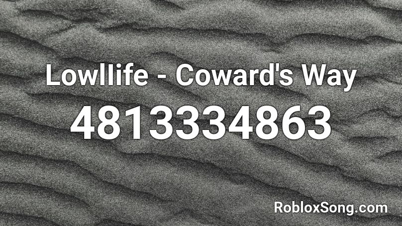 LowlIife - Coward's Way Roblox ID