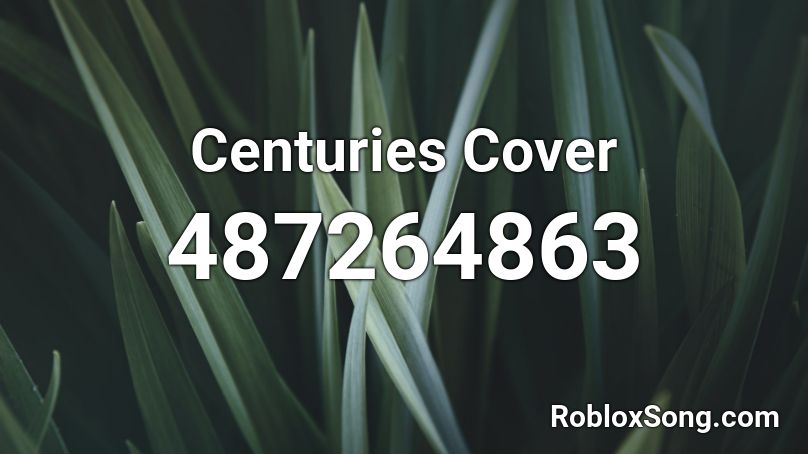 Centuries Cover Roblox ID