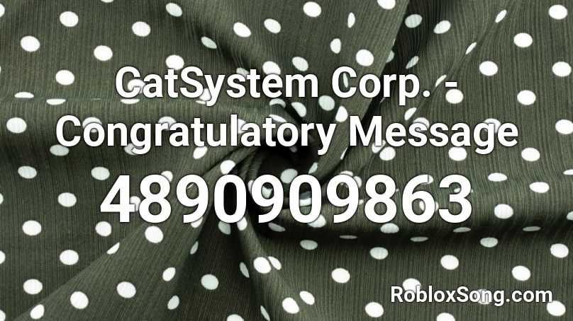 CatSystem Corp. - Congratulatory Message Roblox ID