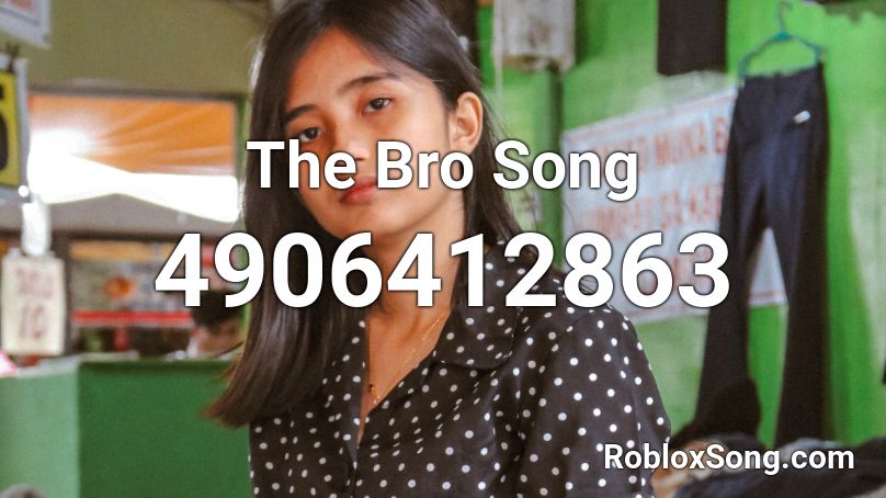 The Bro Song Roblox ID