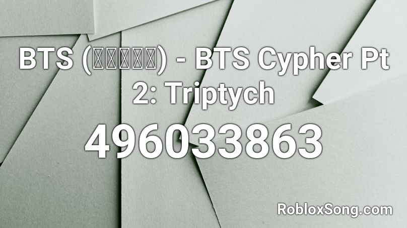 BTS (방탄소년단) - BTS Cypher Pt 2: Triptych Roblox ID