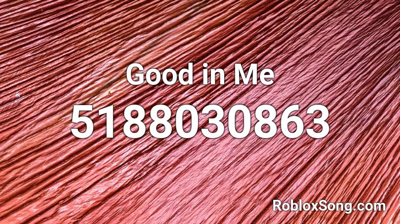 Good In Me Roblox Id Roblox Music Codes - dont tattle on me roblox id