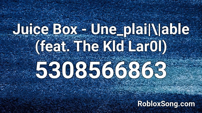 Juice Box - Une_plai|\|able (feat. The Kld Lar0l) Roblox ID