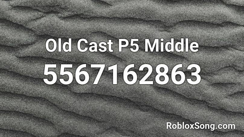 Old Cast P5 Middle Roblox ID