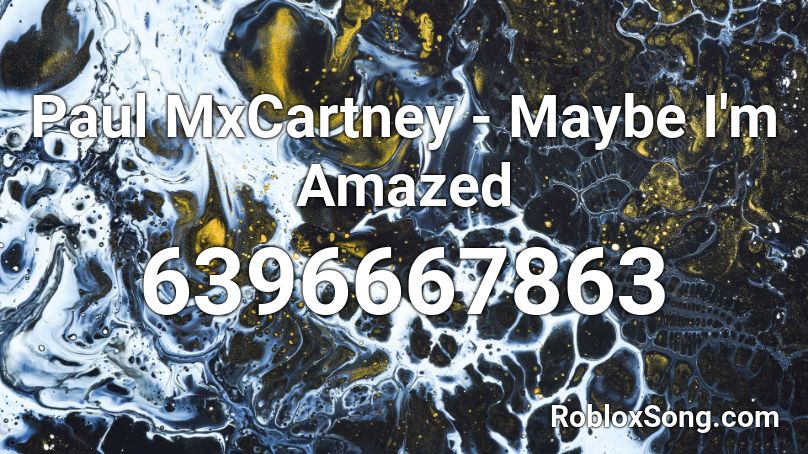 Paul MxCartney - Maybe I'm Amazed Roblox ID