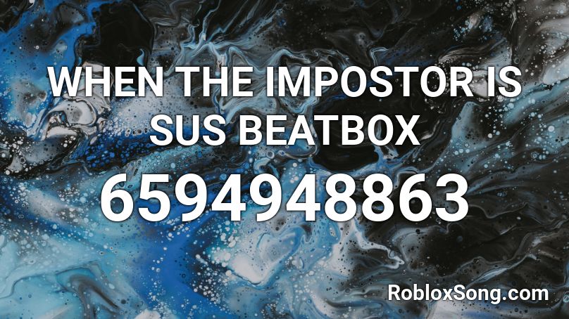 When The Impostor Is Sus Beatbox Roblox Id Roblox Music Codes - distorted song roblox id