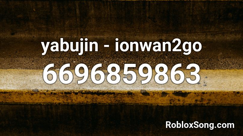 yabujin - ionwan2go Roblox ID