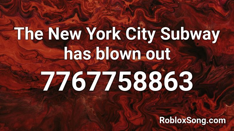 The New York City Subway has blown out Roblox ID