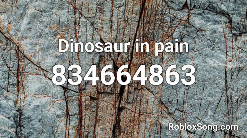 Dinosaur in pain Roblox ID