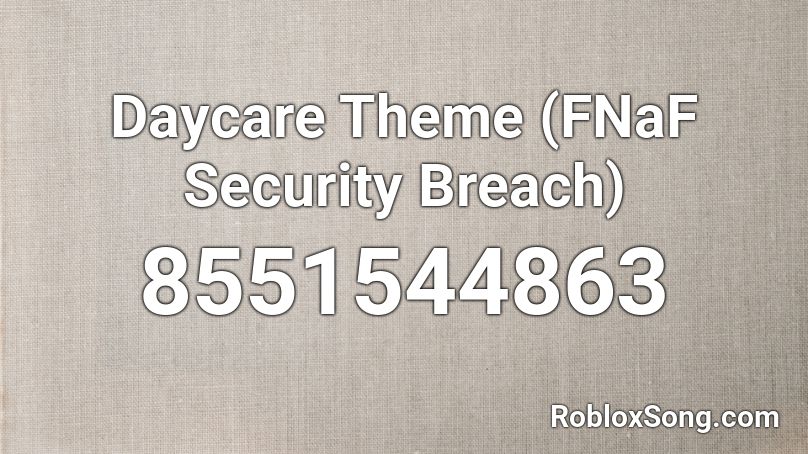 Daycare Theme (FNaF Security Breach) Roblox ID
