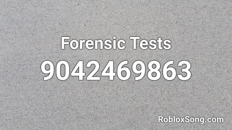 Forensic Tests Roblox ID