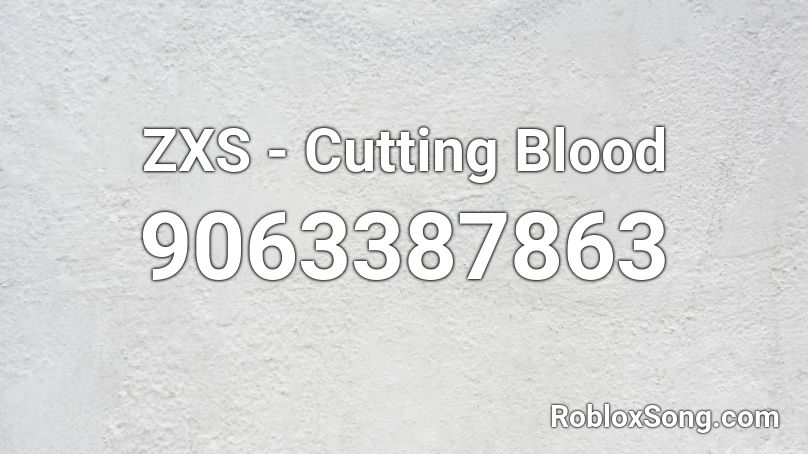 ZXS - Cutting Blood Roblox ID