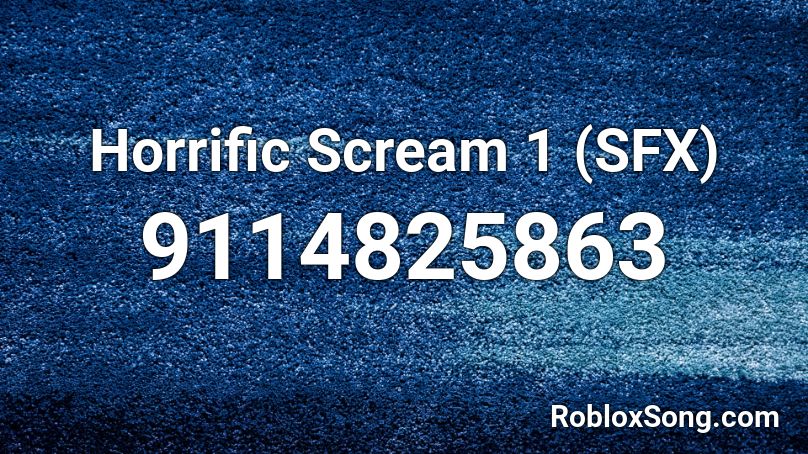 Horrific Scream 1 (SFX) Roblox ID